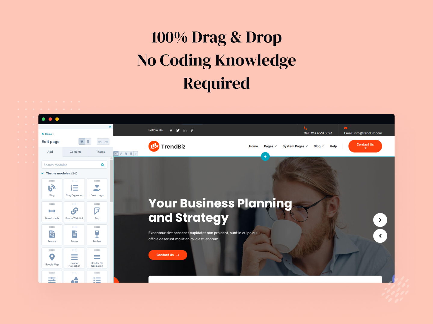 100% Drag & Drop and no coding knowledge required