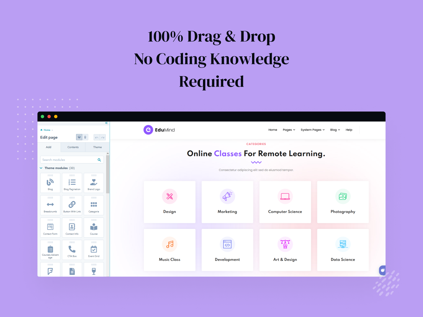 100% Drag & Drop and no coding knowledge required